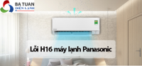 Khắc phục lỗi H16 của máy lạnh Panasonic như thế nào ?